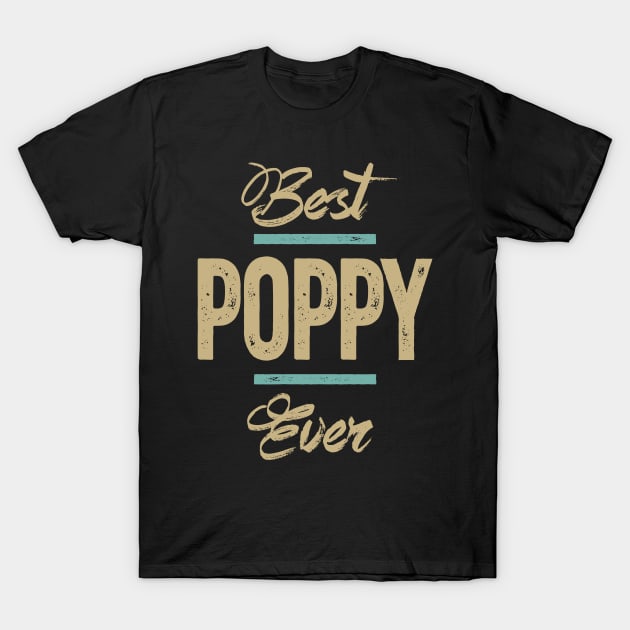 Mens Best Poppy Ever Funny Father's Day Gift T-Shirt by cidolopez